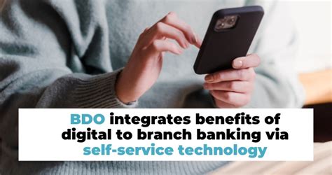 BDO integrates benefits of digital to branch banking via self.